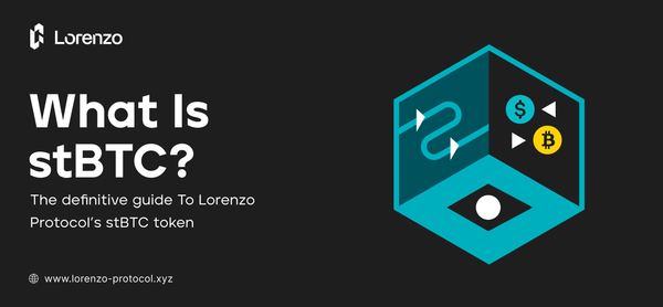 The Definitive Guide To Lorenzo Protocol’s stBTC Token