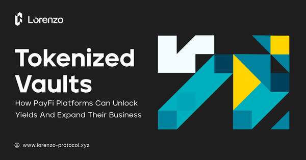 How PayFi Platforms Can Unlock Yield With Tokenized Vaults