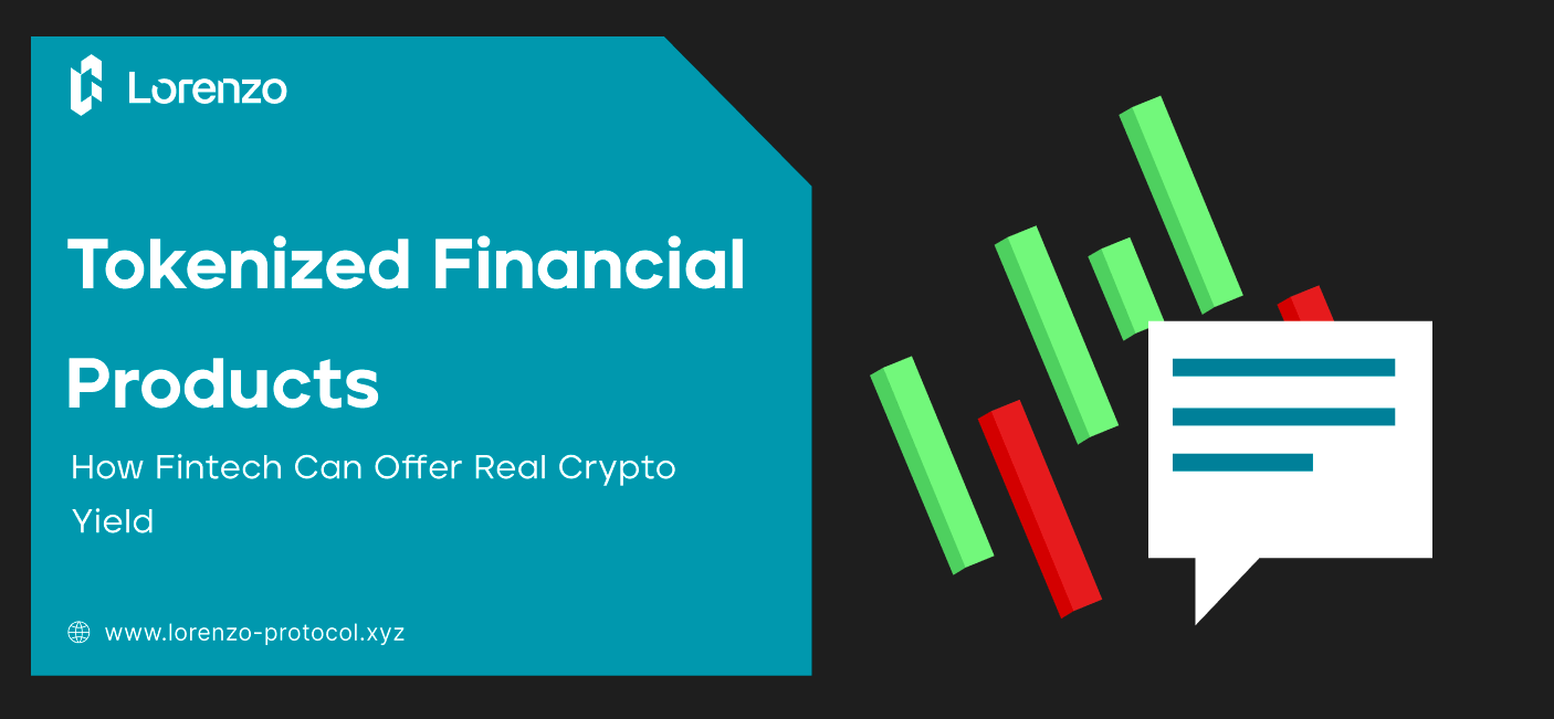 Tokenized Financial Products: How Fintech Can Offer Real Crypto Yield